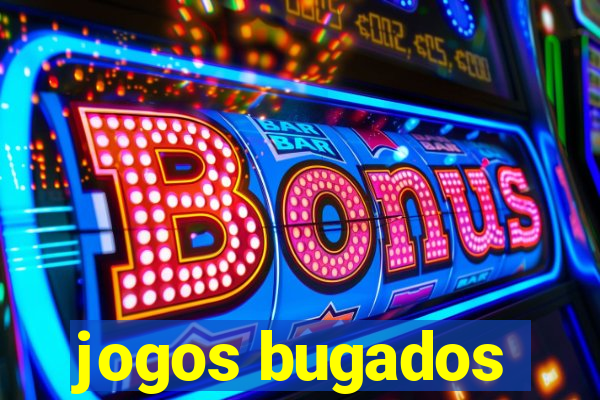 jogos bugados